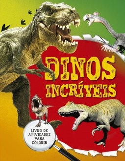 Dinos incríveis: livro de atividades para colorir