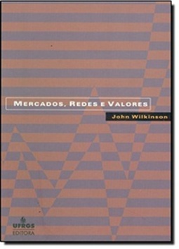 Mercados, Redes e Valores. O Novo Mundo da Agricultura Familiar