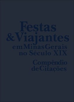 Festas e viajantes em Minas Gerais no século XIX: compêndio de citações