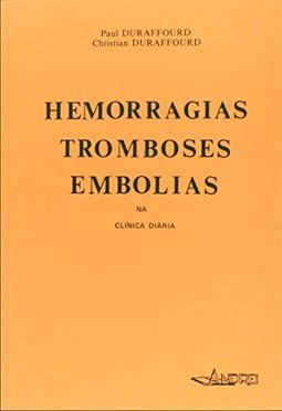Hemorragias, Tromboses, Embolas na Clínica Diária