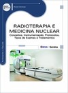 Radioterapia e medicina nuclear: conceitos, instrumentação, protocolos, tipos de exames e tratamentos