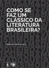 Como se faz um clássico da literatura brasileira?