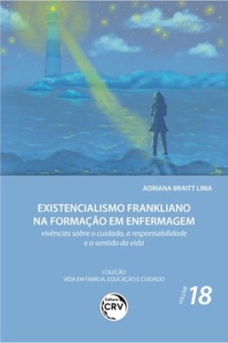 Existencialismo frankliano na formação em enfermagem: vivências sobre o cuidado, a responsabilidade e o sentido da vida