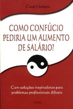 Como Confúcio Pediria um Aumento de Salário
