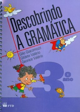 DESCOBRINDO A GRAMATICA - EDIÇAO RENOVADA - Ensino Fundamental I - 3º ano