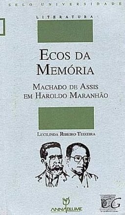 Ecos da Memória: Machado de Assis em Haroldo Maranhão