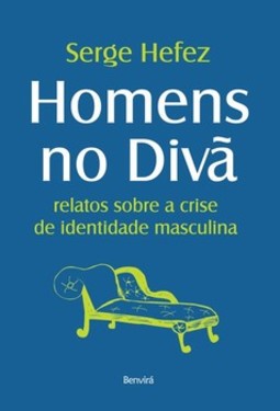 Homens no divã: relatos sobre a crise de identidade masculina