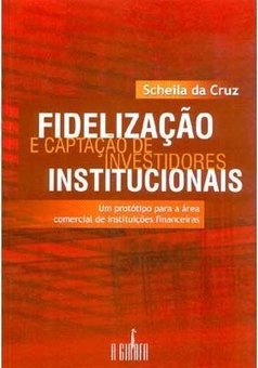 Fidelização e Captação de Investidores Institucionais