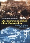 A invenção da favela - do mito de origem a favela.com