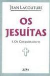 Os Jesuítas: 1. os Conquistadores