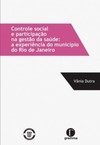 Controle social e participação na gestão da saúde: a experiência do município do Rio de Janeiro