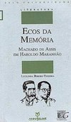 Ecos da Memória: Machado de Assis em Haroldo Maranhão