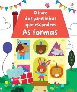 As Formas : Olivro das Janelinhas Que Escondem