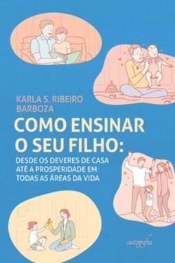 Como ensinar o seu filho: desde os deveres de casa até a prosperidade em todas as áreas da vida