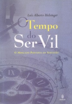 O tempo do ser-vil: O mercado perverso da servidão