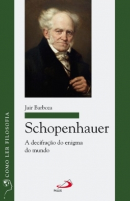 Schopenhauer: a decifração do enigma do mundo