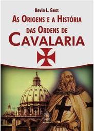 As Origens e a História das Ordens de Cavalaria