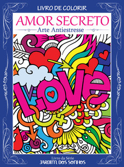 Amor secreto: arte antiestresse - Livro para colorir