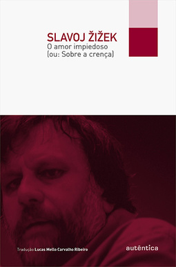 O amor impiedoso (ou: Sobre a crença)