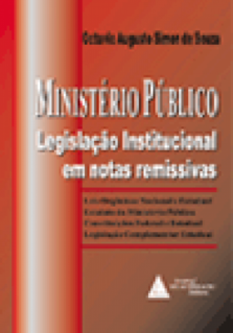 Ministério Público: Legislação Institucional em notas remissivas