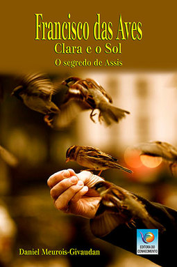 Francisco das Aves, Clara e o sol: O segredo de Assis