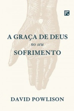 A Graça de Deus no seu Sofrimento
