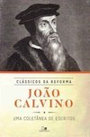 JOAO CALVINO - UMA COLETANEA DE ESCRITOS