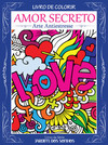 Amor secreto: arte antiestresse - Livro para colorir