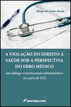 A violação do direito à saúde sob a perspectiva do erro médico: um diálogo constitucional-administrativo na seara do SUS