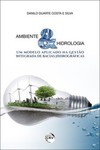 Ambiente & hidrologia: um modelo aplicado na gestão integrada de bacias hidrográficas