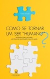Como se tornar um ser “humano”?: Aprenda com o autismo - Histórias de superação e muito amor