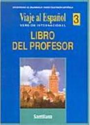 Viaje al Espa&ntilde;ol 3: Versión Internacional: Libro del Profesor -
