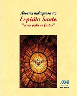 Novena milagrosa ao Espírito Santo: para pedir os frutos