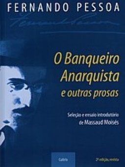 O Banqueiro Anarquista e Outras Prosas