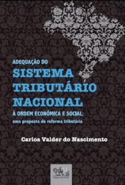 Adequação do sistema tributário nacional à ordem econômica e social: uma proposta de reforma tributária