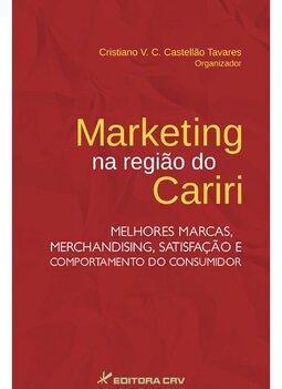 Marketing na região do Cariri: melhores marcas, merchandising, satisfação e comportamento do consumidor