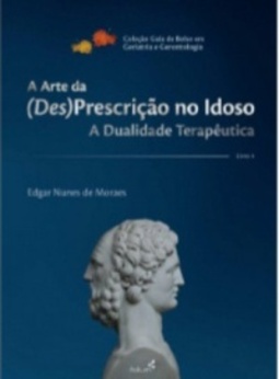 A ARTE DA (DES)PRESCRIÇÃO NO IDOSO (Coleção guia de bolso em geriatria e gerontologia #4)