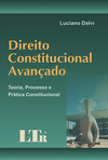 Direito constitucional avançado: Teoria, processo e prática constitucional
