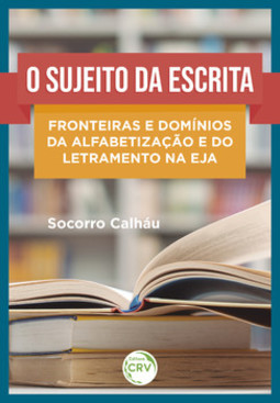 O sujeito da escrita: fronteiras e domínios da alfabetização e do letramento na EJA
