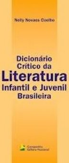 Dicionário Crítico da Literatura Infantil e Juvenil Brasileira