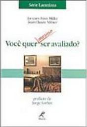 Você Quer Mesmo Ser Avaliado?