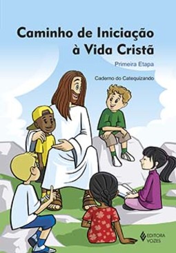 Caminho de iniciação à vida cristã: primeira etapa - Caderno do catequizando