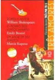 Clássicos Juvenis Três Por Três - Três Amores - William Shakespeare, Emily Brontë E Marcia Kupstas
