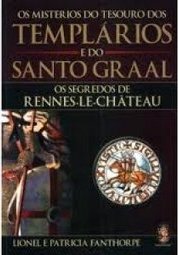 Os Mistérios do Tesouro dos Templários e do Santo Graal