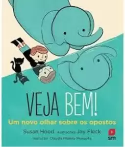 Veja Bem - Um Novo Olhar sobre os Opostos