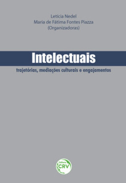 Intelectuais: trajetórias, mediações culturais e engajamentos