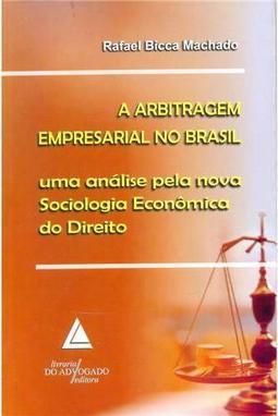 A arbitragem empresarial no brasil: Uma análise pela nova sociologia econômica do direito