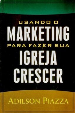 Usando o Marketing para Fazer Sua Igreja Crescer