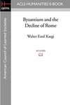 Byzantium and the Decline of Rome