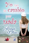 Yo no te cambio por nada (Romantic Ediciones) (Spanish Edition)